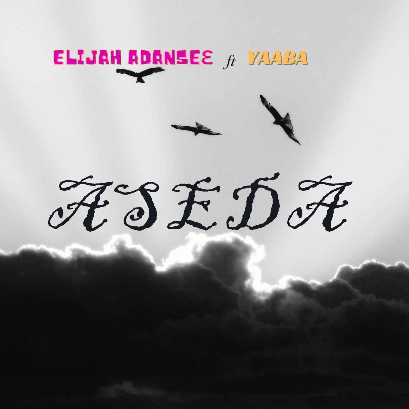 Elijah Adanseɛ – Aseda ft Yaaba – Mp3 Download